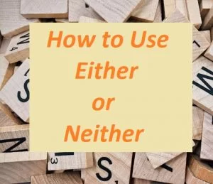 How to use Either or Neither 6 How to use Either or Neither