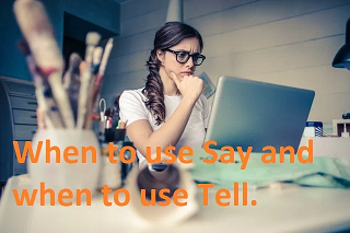 When to use Say and when to use Tell 2 When to use Say and when to use Tell