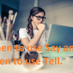 When to use Say and when to use Tell