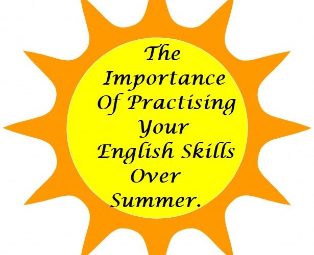 The Importance Of Practising Your English Skills Over Summer. 3 The Importance Of Practising Your English Skills Over Summer.